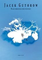 Nad Brzegiem Rzeki - Jacek Gutorow