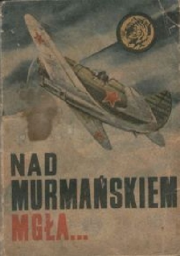 Nad Murmańskiem mgła - Wacław Malten