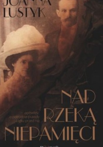 Nad rzeką niepamięci - Joanna Lustyk