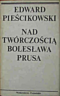 Nad twórczością Bolesława Prusa - Edward Pieścikowski