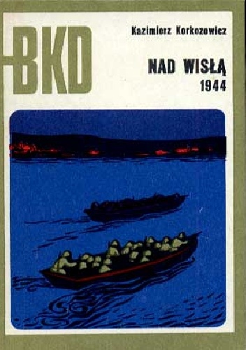 Nad Wisłą 1944 - Kazimierz Korkozowicz
