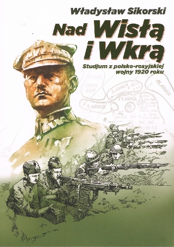 Nad Wisłą i Wkrą - Władysław Sikorski