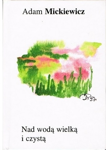 Nad wodą wielką i czystą - Adam Mickiewicz