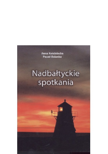 Nadbałtyckie spotkania - Paweł Dzianisz, Anna Kościelecka