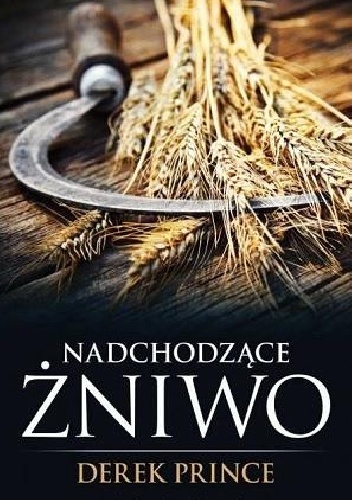 Nadchodzace żniwo - Derek Prince