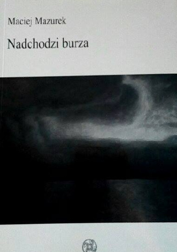 Nadchodzi burza - Maciej Mazurek