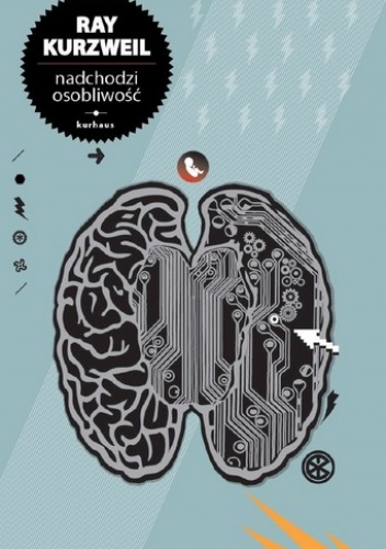 Nadchodzi osobliwość - Raymond „Ray” Kurzweil