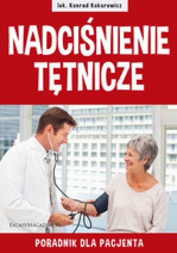 Nadciśnienie tętnicze. Poradnik dla Pacjenta - Konrad Kokurewicz