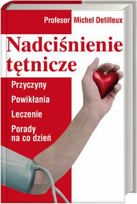 Nadciśnienie tętnicze Przyczyny powikłania leczenie porady.. - M. Detilleux