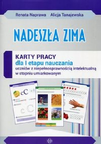 Nadeszła zima Karty pracy dla I etapu nauczania - Renata Naprawa, Alicja Tanajewska