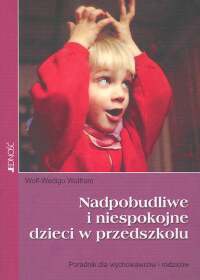 Nadpobudliwe i niespokojne dzieci w przedszkolu - Wolfram Wolf-Wedigo
