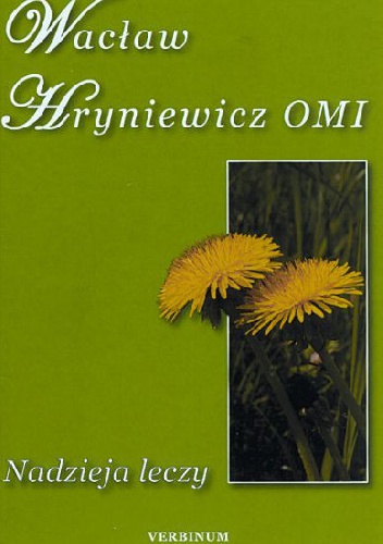 Nadzieja leczy: Zamyślenia na każdą porę - Wacław Hryniewicz