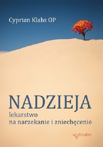 Nadzieja. Lekarstwo na narzekanie i zniechęcenie - Cyprian Klahs OP