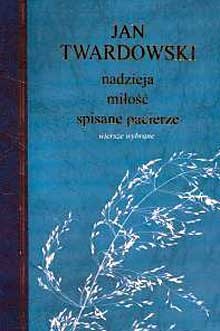 Nadzieja, miłość, spisane pacierze. Wiersze wybrane - Jan Twardowski