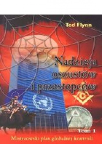 Nadzieja oszustów i przestępców Tom 1 Mistrzowski plan globalnej kontroli - Ted Flynn