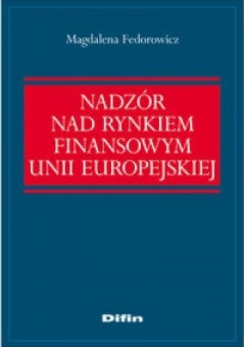Nadzór nad rynkiem finansowym Unii Europejskiej - Magdalena Fedorowicz