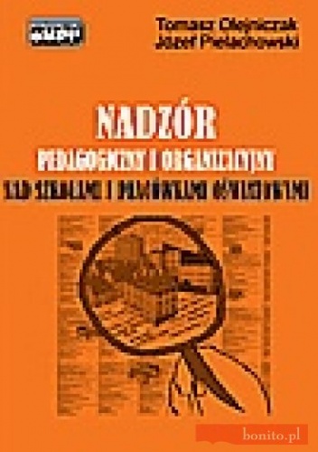 Nadzór pedagogiczny i organizacyjny nad szkołami i placówkami oświatowymi - Józef Pielachowski, Tomasz Olejniczak