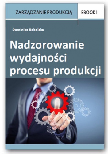 Nadzorowanie wydajności procesu produkcji - Babalska Dominika