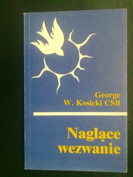 Naglące wezwanie. - George W. Kosicki CSB