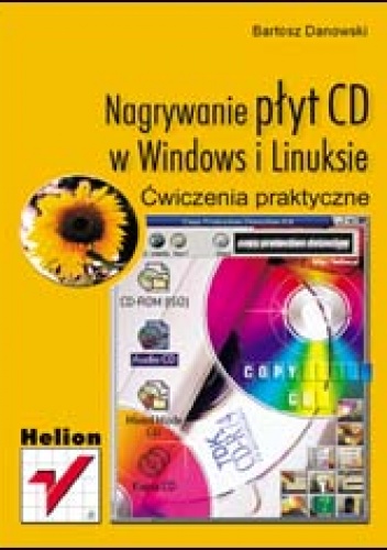 Nagrywanie płyt CD w Windows i Linuksie. Ćwiczenia praktyczne - Bartosz Danowski
