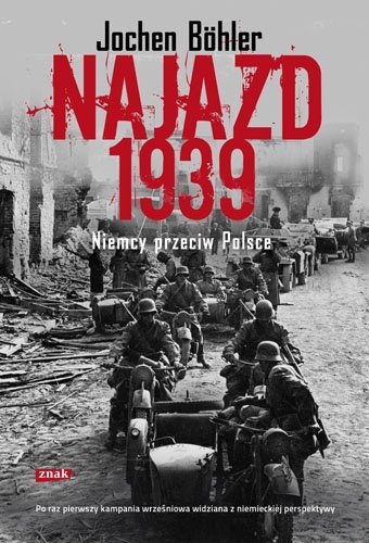 Najazd 1939. Niemcy przeciw Polsce - Jochen Bohler