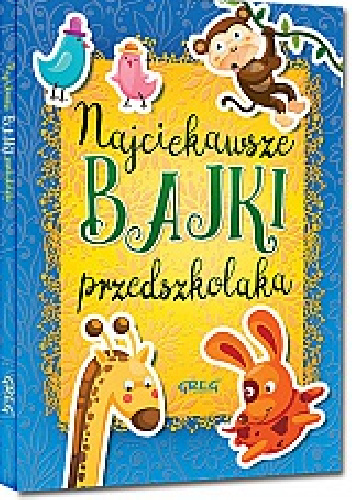 Najciekawsze bajki przedszkolaka - praca zbiorowa