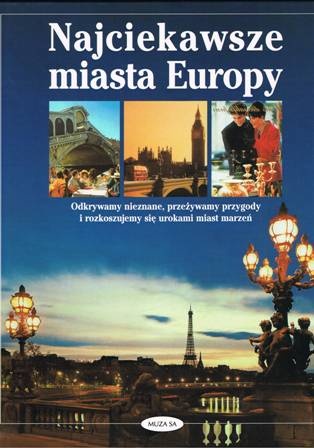 Najciekawsze miasta Europy - praca zbiorowa