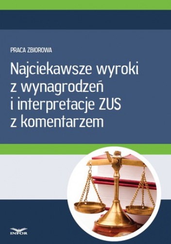 Najciekawsze wyroki z wynagrodzeń i interpretacje ZUS z komentarzem - PL Infor