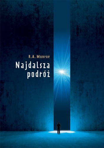 Najdalsza podróż - Robert A. Monroe