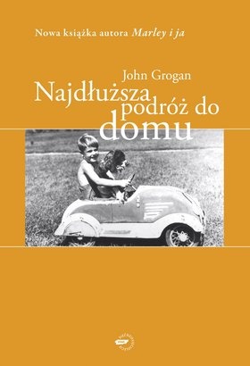 Najdłuższa podróż do domu: Wspomnienia - John Grogan