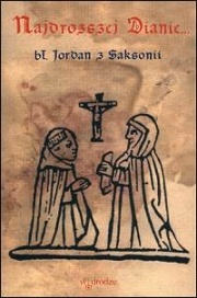 Najdroższej Dianie. Listy do błogosławionej Diany Andal. Apoftegmaty. - Jordan z Saksonii