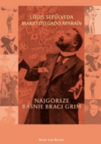 Najgorsze baśnie braci Grim - Luis Sepulveda, Mario Delgado Aparaín