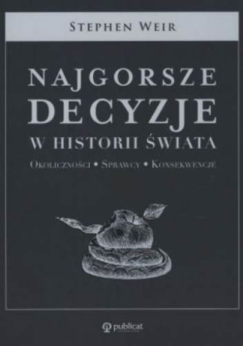Najgorsze decyzje w historii świata - Stephen Weir