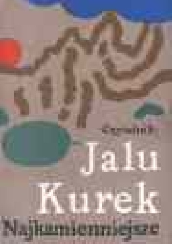 Najkamienniejsze. Wiersze tatrzańskie - Jalu Kurek