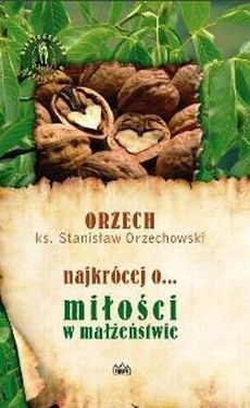 Najkrócej o... miłości w małżeństwie - ks. Stanisław Orzechowski
