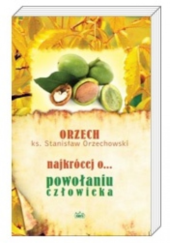 Najkrócej o... powołaniu człowieka - ks. Stanisław Orzechowski