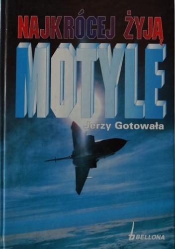 Najkrócej żyją motyle. - Jerzy Gotowała