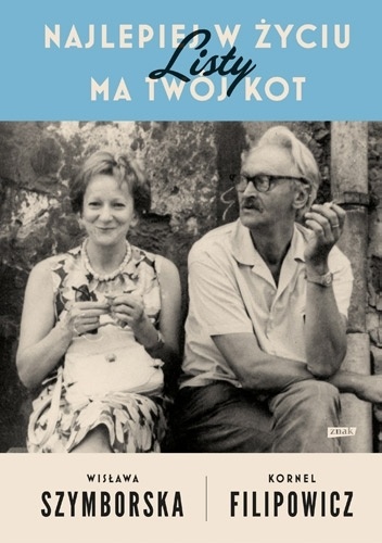 Najlepiej w życiu ma Twój kot. Listy - Wisława Szymborska, Kornel Filipowicz