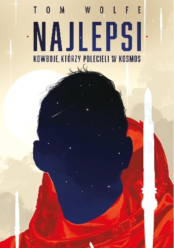 Najlepsi. Kowboje, którzy polecieli w kosmos - Tom Wolfe