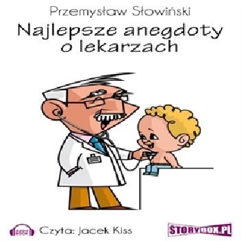 Najlepsze anegdoty o lekarzach - Przemysław Słowiński
