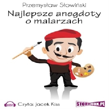 Najlepsze anegdoty o malarzach - Przemysław Słowiński
