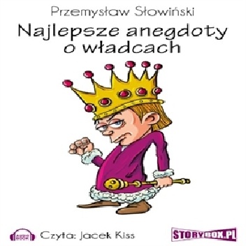 Najlepsze anegdoty o władcach - Przemysław Słowiński