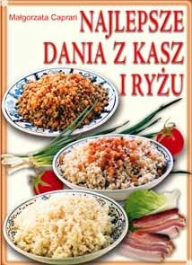 Najlepsze dania z kasz i ryżu - Małgorzata Caprari
