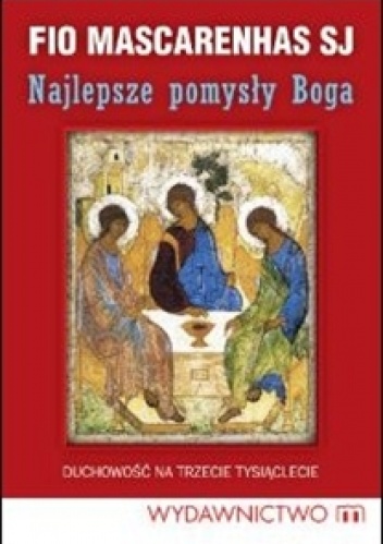 Najlepsze pomysły Boga - Fio Mascarenhas SJ