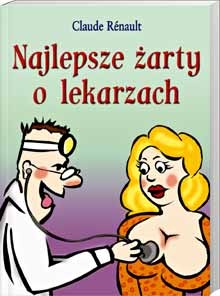Najlepsze żarty o lekarzach - Claude Renault