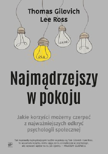 Najmądrzejszy w pokoju. Jakie korzyści możemy czerpać z najważniejszych odkryć psychologii społecznej - Thomas Gilovich