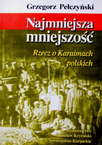 Najmniejsza mniejszość. Rzecz o Karaimach polskich - Grzegorz Pełczyński