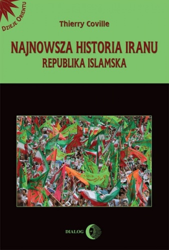 Najnowsza historia Iranu. Republika islamska - Thierry Coville