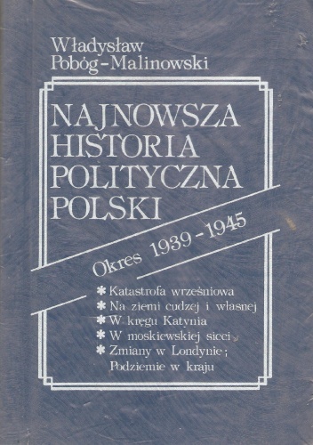 Najnowsza historia polityczna Polski. Okres 1939-1945 - Władysław Pobóg-Malinowski
