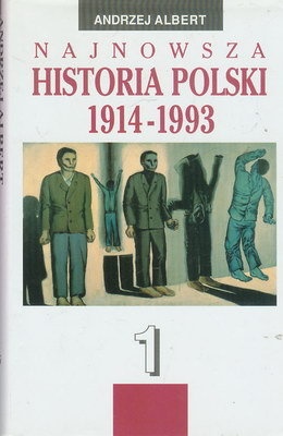 Najnowsza historia Polski 1914-1993 Tom 1 - Andrzej Albert